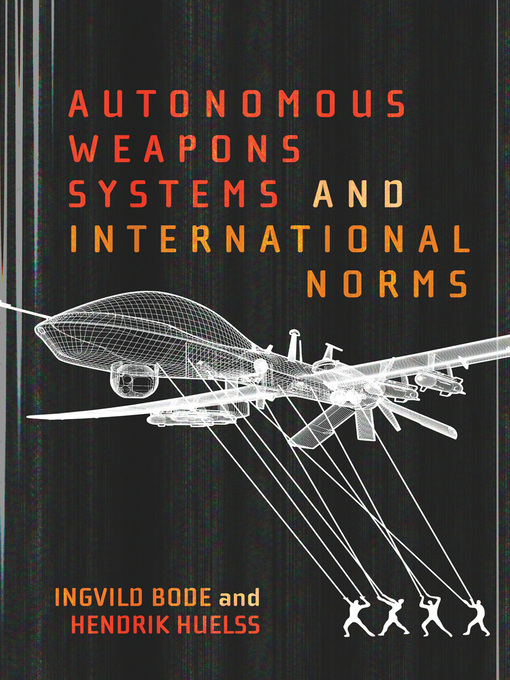 Title details for Autonomous Weapons Systems and International Norms by Ingvild Bode - Available